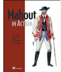 Mahout in Action (Manning Publications 2010)