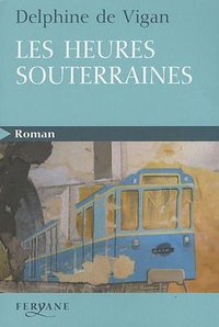 Les heures souterraines (Editions Feryane 2010)