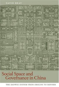 Social Space and Governance in Urban China (Stanford University Press 2005)