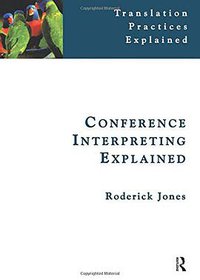 Conference Interpreting Explained (Routledge 1997)