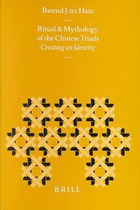 Ritual and Mythology of the Chinese Triads (Brill Academic Pub 1998)