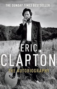 Eric Clapton (Arrow Books 2008)