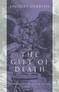 The Gift of Death (University of Chicago Press 1996)