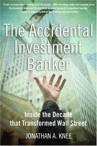 The Accidental Investment Banker (Oxford University Press, USA 2006)