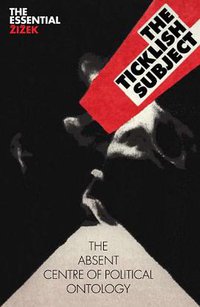 The Ticklish Subject (Verso Books 2009)
