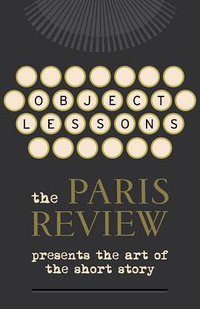 Object Lessons (William Heinemann 2012)