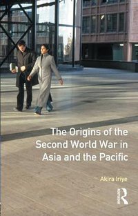 The Origins of the Second World War in Asia and the Pacific (Routledge 1987)