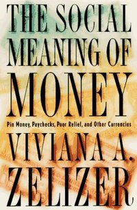 The Social Meaning of Money (Princeton University Press 1997)