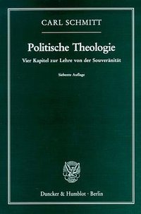 Politische Theologie. Vier Kapitel zur Lehre von der Souveränität (Duncker & Humblot 1996)
