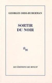 Sortir du noir (Les Editions de Minuit 2015)