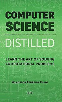 Computer Science Distilled (Code Energy LLC 2017)