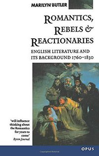 Romantics, Rebels and Reactionaries (Oxford University Press 1985)