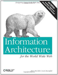 Information Architecture for the World Wide Web (O'Reilly Media 2006)