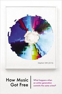 How Music Got Free (The Bodley Head 2015)