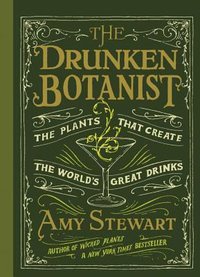 The Drunken Botanist (Algonquin Books 2013)
