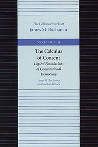 The Calculus of Consent (Liberty Fund Inc 1999)