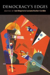 Democracy's Edges (Cambridge University Press 2005)