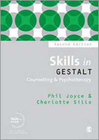 Skills in Gestalt Counselling and Psychotherapy (SAGE Publications Ltd 2009)