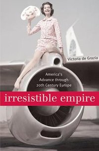 Irresistible Empire (Belknap Press 2005)