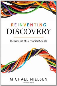 Reinventing Discovery (Princeton University Press 2011)
