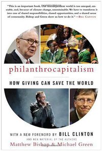 Philanthrocapitalism (Bloomsbury Press 2009)