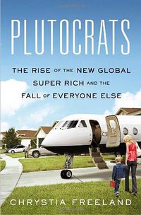 Plutocrats (Penguin Press HC, The 2012)