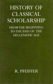 History of Classical Scholarship (Oxford University Press Reprints distributed by Sa 1968)