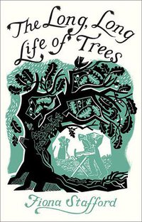 The Long, Long LIfe of Trees (Yale University Press)
