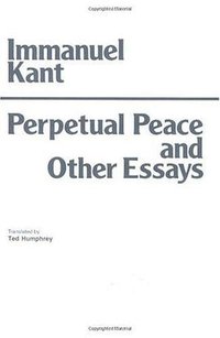 Perpetual Peace and Other Essays on Politics, History, and Morals (Hackett Pub Co 1983)