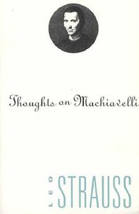 Thoughts on Machiavelli (University Of Chicago Press 1978)