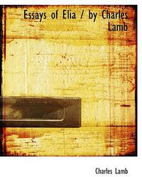 Essays of Elia / by Charles Lamb (BiblioBazaar 2009)