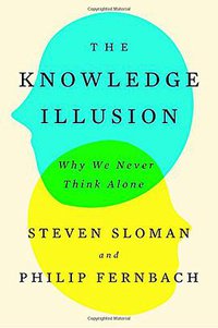 The Knowledge Illusion (Riverhead Books 2017)