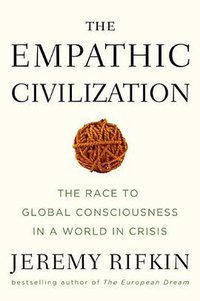 The Empathic Civilization (Tarcher 2009)