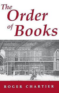 The Order of Books (Stanford University Press 1994)
