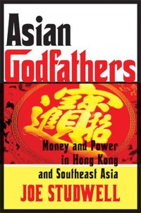 Asian Godfathers (Atlantic Monthly Press 2007)