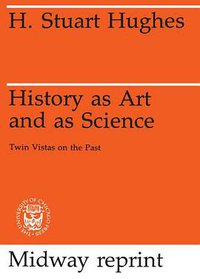 History as Art and as Science (University Of Chicago Press 1975)