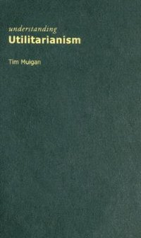 Understanding Utilitarianism (McGill Queens University Press)