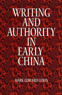 Writing and Authority in Early China (State University of New York Press 1999)