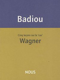 Cinq leçons sur le 'cas' Wagner