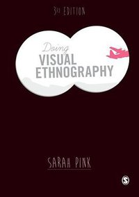Doing Visual Ethnography (SAGE Publications Ltd 2013)