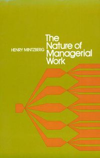 The Nature of Managerial Work (Prentice Hall College Division 1980)