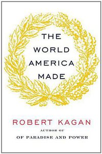 The World America Made (Knopf 2012)