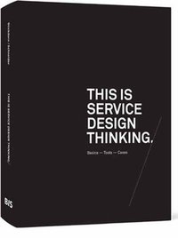 This is Service Design Thinking (BIS Publishers 2011)