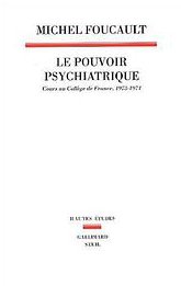 Le Pouvoir psychiatrique (Seuil 2003)