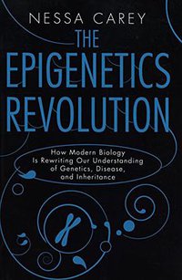 The Epigenetics Revolution (Columbia University Press 2013)