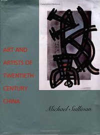 Art and Artists of Twentieth-Century China (University of California Press 1996)