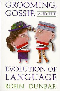 Grooming, Gossip & the Evolution (Harvard University Press 1998)