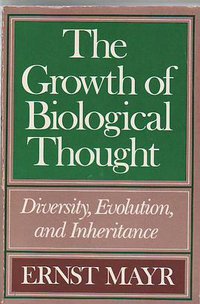 The Growth of Biological Thought (Harvard University Press 1985)