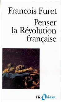 Penser la Révolution française (Gallimard 1985)