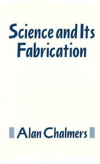 Science And Its Fabrication (Univ Of Minnesota Press 1990)